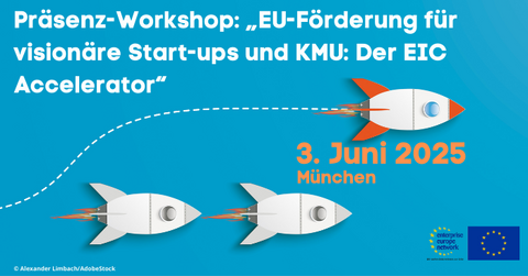 Präsenz-Workshop: „EU-Förderung für visionäre Start-ups und KMU: Der EIC Accelerator“ Präsenz-Workshop: „EU-Förderung für visionäre Start-ups und KMU: Der EIC Accelerator“