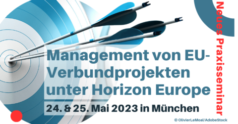 Neues Praxis-Seminar: „Management von EU-Verbundprojekten unter Horizon Europe“