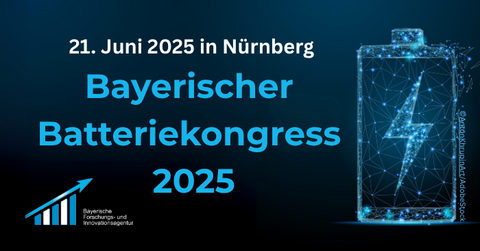 Bayerischer Batteriekongress 2025 der BayFIA: Innovationen, Vernetzung und EU-Fördermöglichkeiten für die Batteriebranche Bayerischer Batteriekongress 2025 der BayFIA