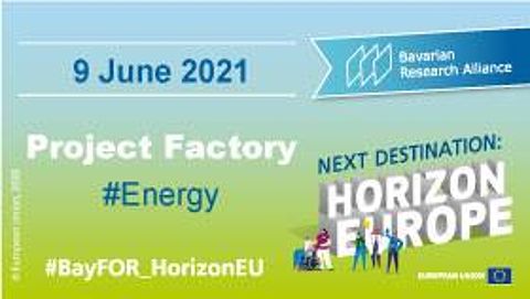Next Destination: Horizon Europe – Project Factory "Energy" BayFOR Project Factory Energy 2021