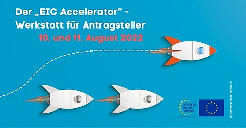 KMU-Workshop 2022 EU-Förderung für hoch innovative KMU: "Der EIC Accelerator" - Werkstatt für Antragsteller
