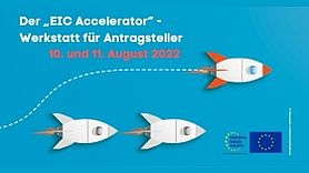 KMU-Workshop 2022 EU-Förderung für hoch innovative KMU: "Der EIC Accelerator" - Werkstatt für Antraggsteller