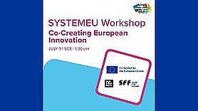 Workshop: „Gemeinsam Europäische Innovation gestalten – unterstützt durch SYSTEMEU-Förderung“ Workshop: „Gemeinsam Europäische Innovation gestalten – unterstützt durch SYSTEMEU-Förderung“