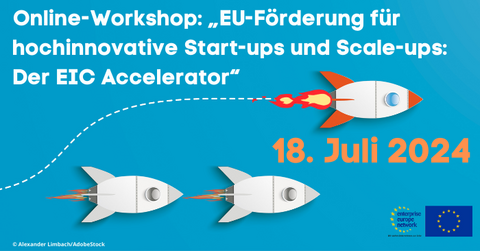 EU-Förderung für hochinnovative Start-ups und Scale-ups: Der EIC Accelerator Online-Workshop: „EU-Förderung für hochinnovative Start-ups und Scale-ups: Der EIC Accelerator“