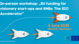 In-person workshop: ‘EU funding for visionary start-ups and SMEs: The EIC Accelerator’ BayFOR EIC Accelerator Workshop 2025