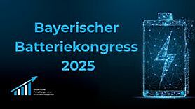 Bayerischer Batteriekongress 2025 der BayFIA: Innovationen, Vernetzung und EU-Fördermöglichkeiten für die Batteriebranche Bayerischer Batteriekongress 2025 der BayFIA