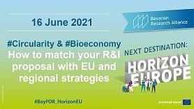 Next Destination: Horizon Europe – Circularity & Bioeconomy – How to match your R&I proposal with EU and regional strategies BayFOR Horizon Europe Event Circularity and Bioeconomy