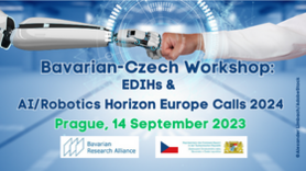Bavarian-Czech Workshop 2023 Bavarian-Czech Workshop: EDIHs & AI/Robotics Horizon Europe Calls 2024