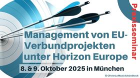 Praxis-Seminar: „Management von EU-Verbundprojekten unter Horizon Europe“ BayFOR PM Seminar Oktober 2025
