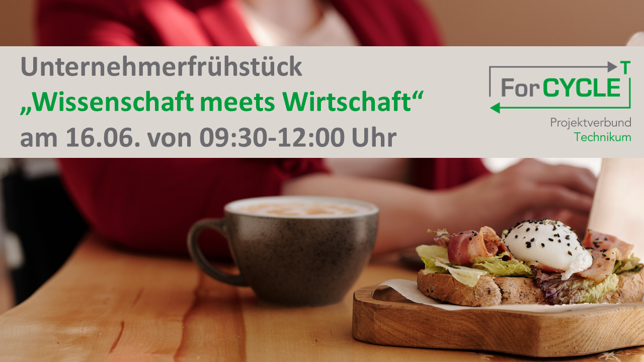 Unternehmerfrühstück "Wissenschafft meets Wirtschaft" am 16.06.2023 9:30 - 12:00 Uhr